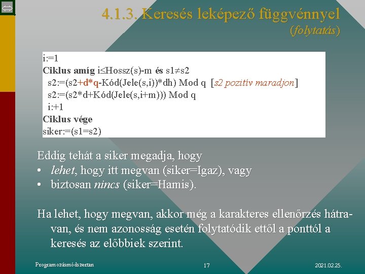  4. 1. 3. Keresés leképező függvénnyel (folytatás) i: =1 Ciklus amíg i Hossz(s)-m