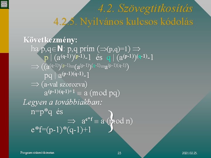  4. 2. Szövegtitkosítás 4. 2. 5. Nyilvános kulcsos kódolás Következmény: ha p, q