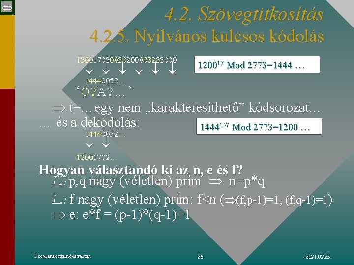  4. 2. Szövegtitkosítás 4. 2. 5. Nyilvános kulcsos kódolás 120017020820200803222000 120017 Mod 2773=1444