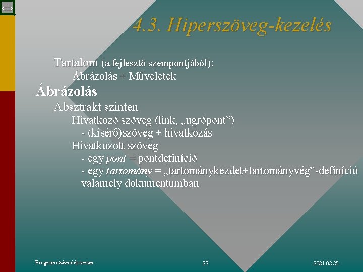  4. 3. Hiperszöveg-kezelés Tartalom (a fejlesztő szempontjából): Ábrázolás + Műveletek Ábrázolás Absztrakt szinten