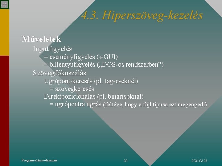  4. 3. Hiperszöveg-kezelés Műveletek Inputfigyelés = eseményfigyelés ( GUI) = billentyűfigyelés („DOS-os rendszerben”)