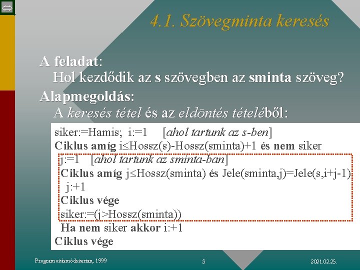  4. 1. Szövegminta keresés A feladat: Hol kezdődik az s szövegben az sminta