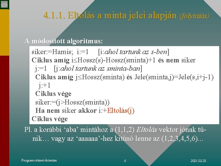  4. 1. 1. Eltolás a minta jelei alapján (folytatás) A módosított algoritmus: siker: