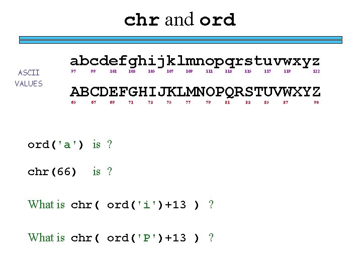 chr and ord ASCII VALUES abcdefghijklmnopqrstuvwxyz 97 99 101 103 105 107 109 111