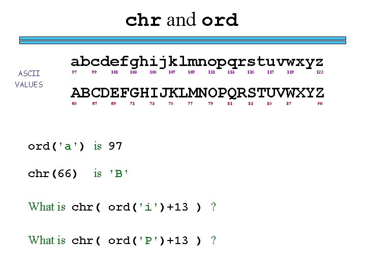 chr and ord ASCII VALUES abcdefghijklmnopqrstuvwxyz 97 99 101 103 105 107 109 111