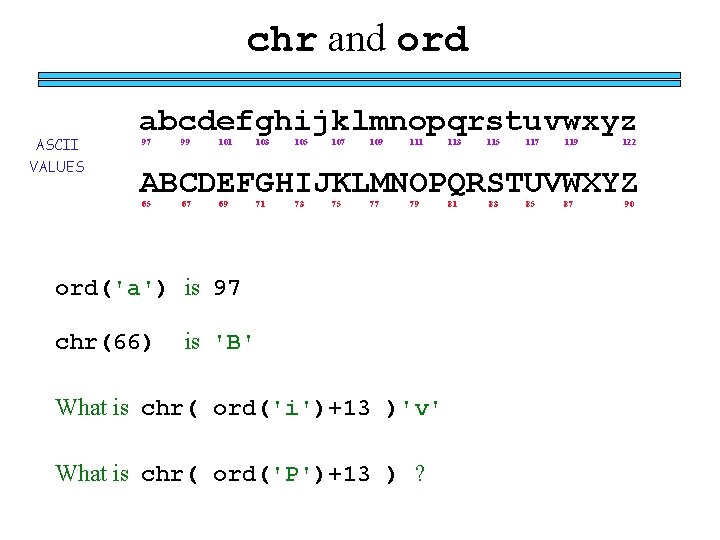 chr and ord ASCII VALUES abcdefghijklmnopqrstuvwxyz 97 99 101 103 105 107 109 111