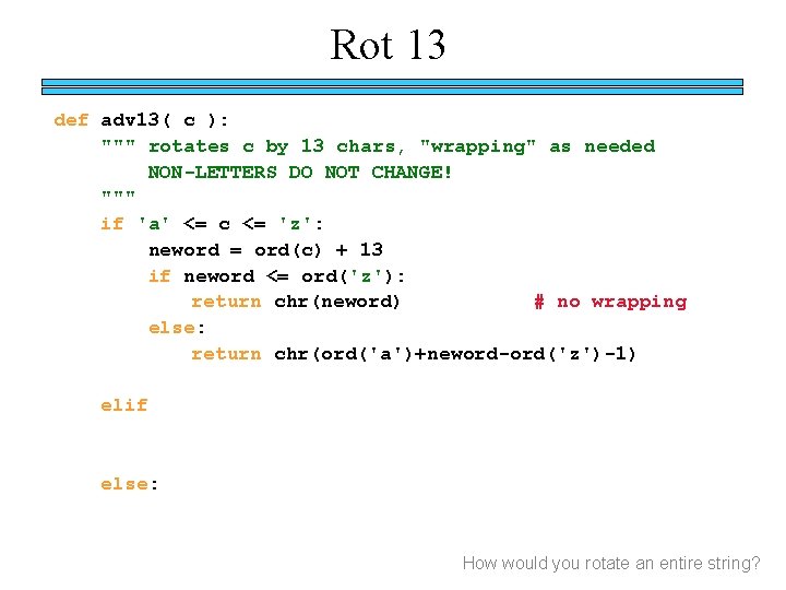 Rot 13 def adv 13( c ): """ rotates c by 13 chars, "wrapping"