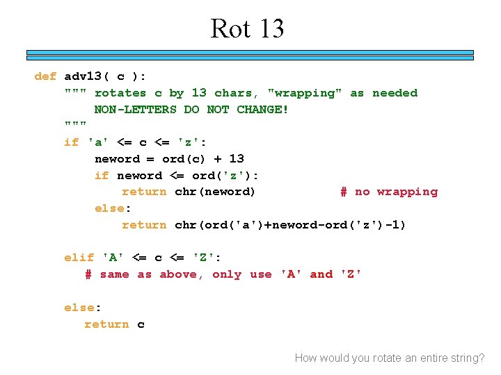 Rot 13 def adv 13( c ): """ rotates c by 13 chars, "wrapping"