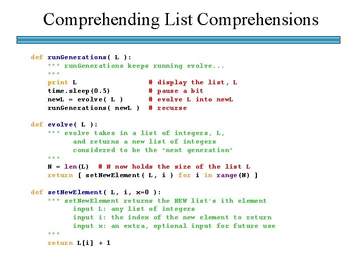 Comprehending List Comprehensions def run. Generations( L ): """ run. Generations keeps running evolve.