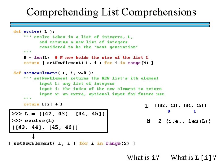 Comprehending List Comprehensions def evolve( L ): """ evolve takes in a list of