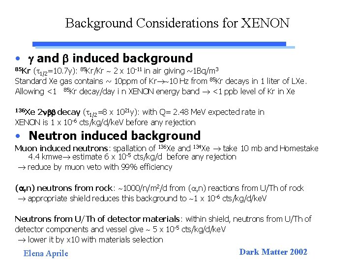Background Considerations for XENON • and induced background ( 1/2=10. 7 y): 85 Kr/Kr