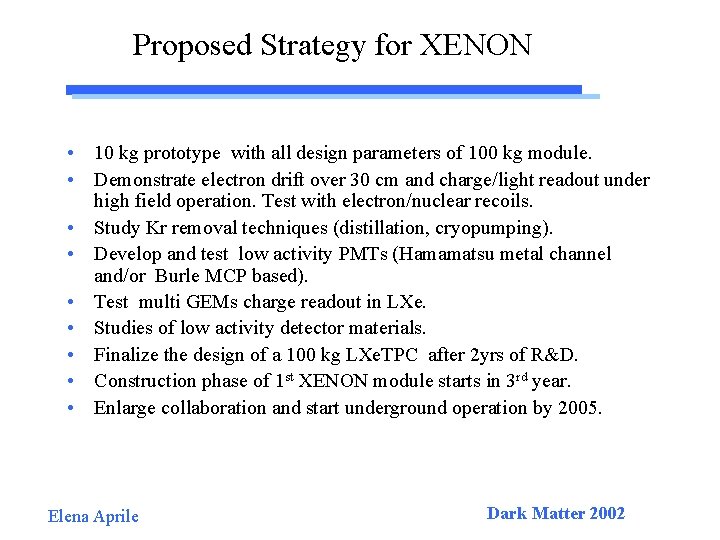 Proposed Strategy for XENON • 10 kg prototype with all design parameters of 100