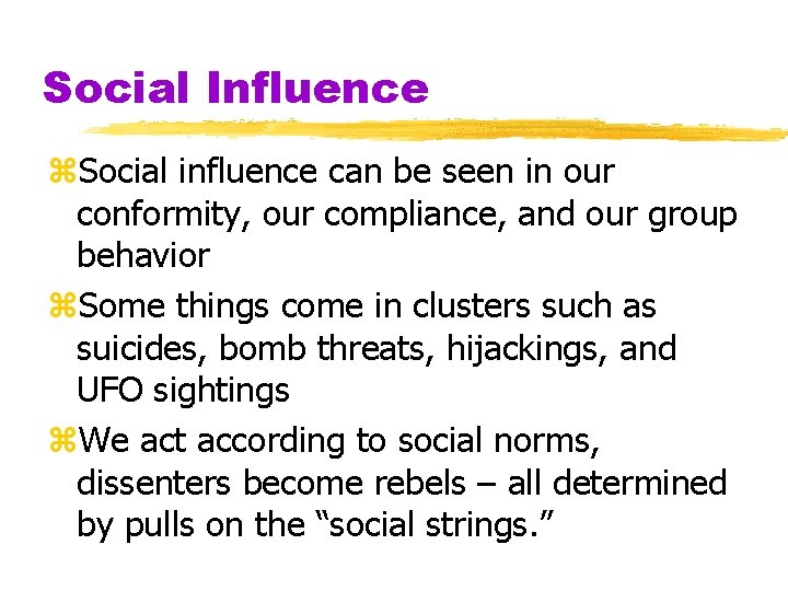 Social Influence z. Social influence can be seen in our conformity, our compliance, and