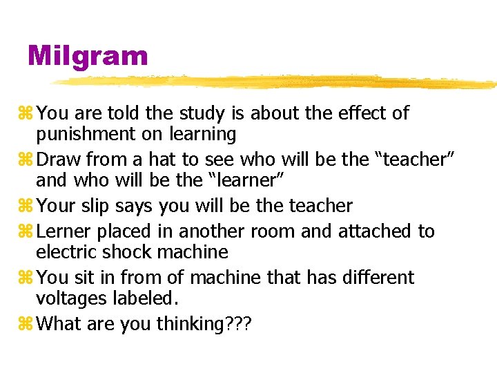 Milgram z You are told the study is about the effect of punishment on