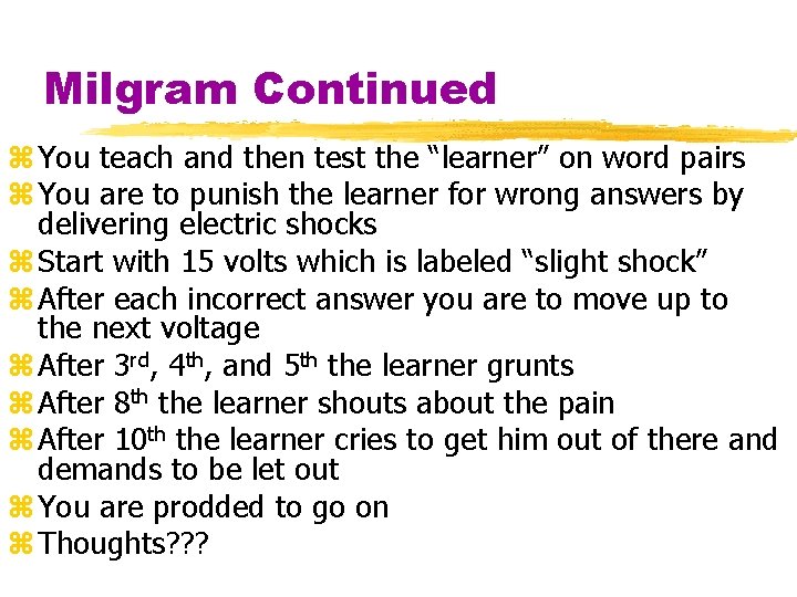 Milgram Continued z You teach and then test the “learner” on word pairs z