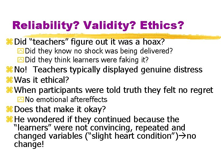 Reliability? Validity? Ethics? z Did “teachers” figure out it was a hoax? y. Did
