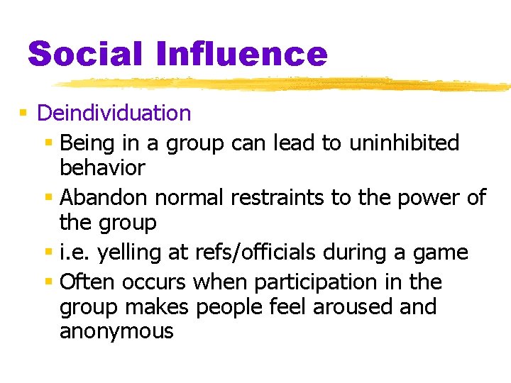 Social Influence § Deindividuation § Being in a group can lead to uninhibited behavior