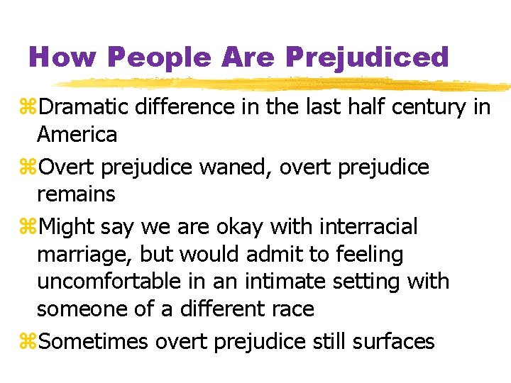 How People Are Prejudiced z. Dramatic difference in the last half century in America