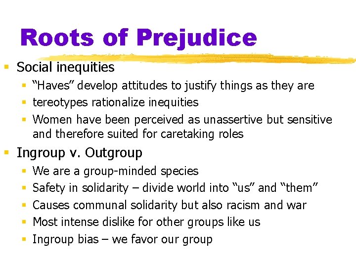 Roots of Prejudice § Social inequities § “Haves” develop attitudes to justify things as