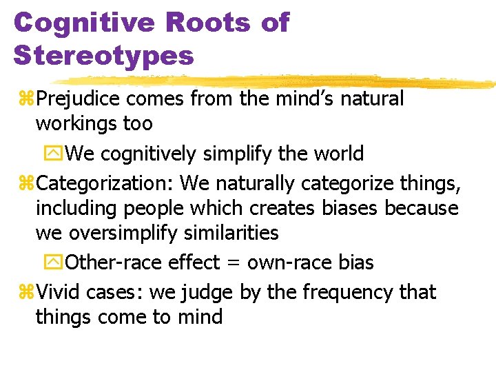 Cognitive Roots of Stereotypes z. Prejudice comes from the mind’s natural workings too y.