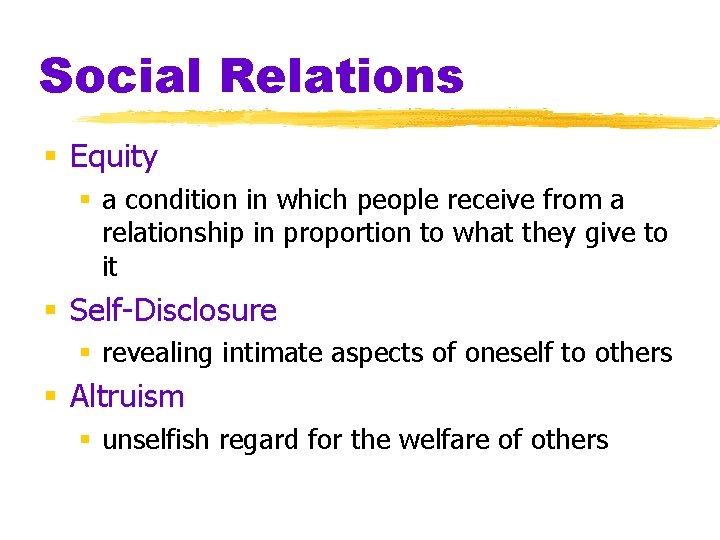 Social Relations § Equity § a condition in which people receive from a relationship