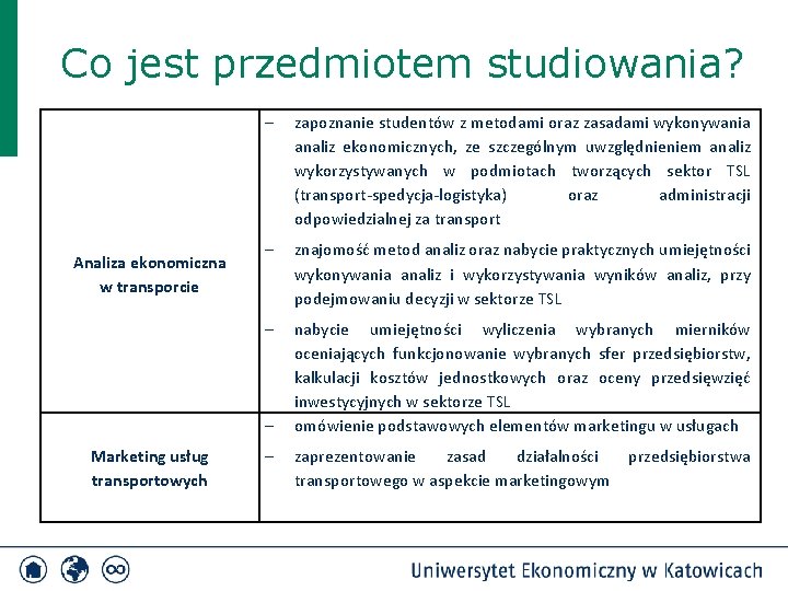 Co jest przedmiotem studiowania? Analiza ekonomiczna w transporcie zapoznanie studentów z metodami oraz zasadami