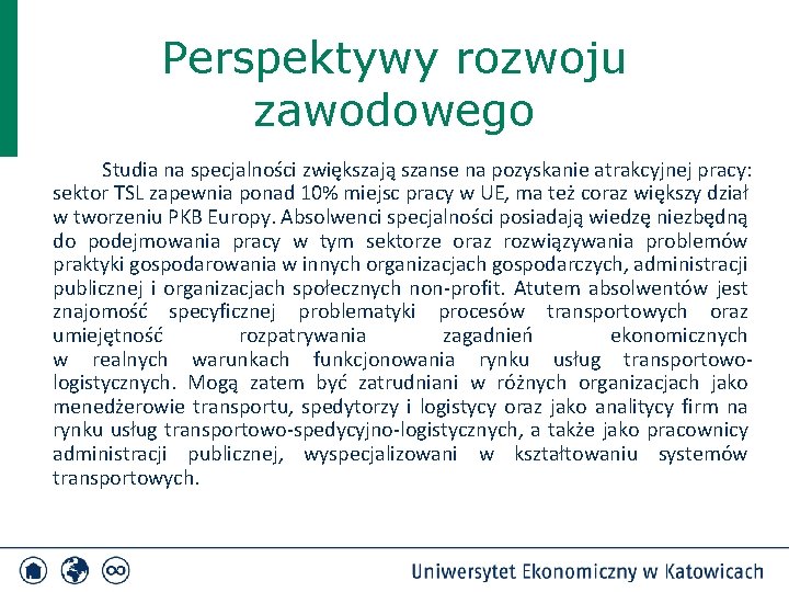 Perspektywy rozwoju zawodowego Studia na specjalności zwiększają szanse na pozyskanie atrakcyjnej pracy: sektor TSL