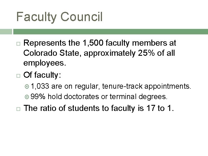 Faculty Council Represents the 1, 500 faculty members at Colorado State, approximately 25% of