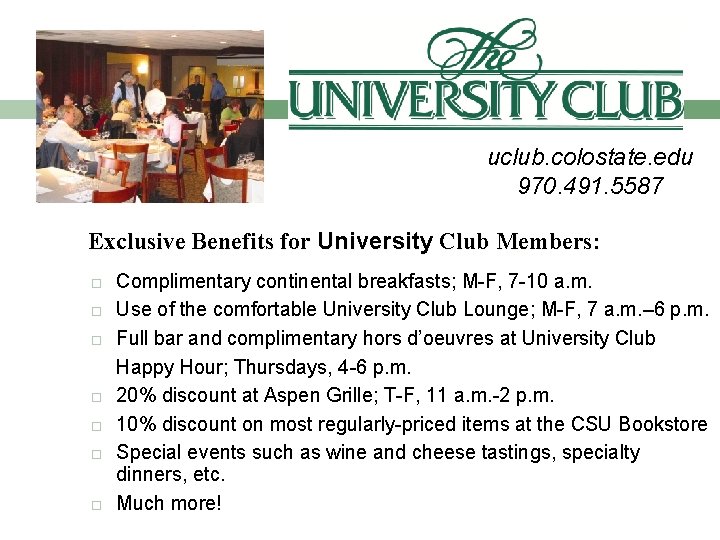 uclub. colostate. edu 970. 491. 5587 Exclusive Benefits for University Club Members: Complimentary continental