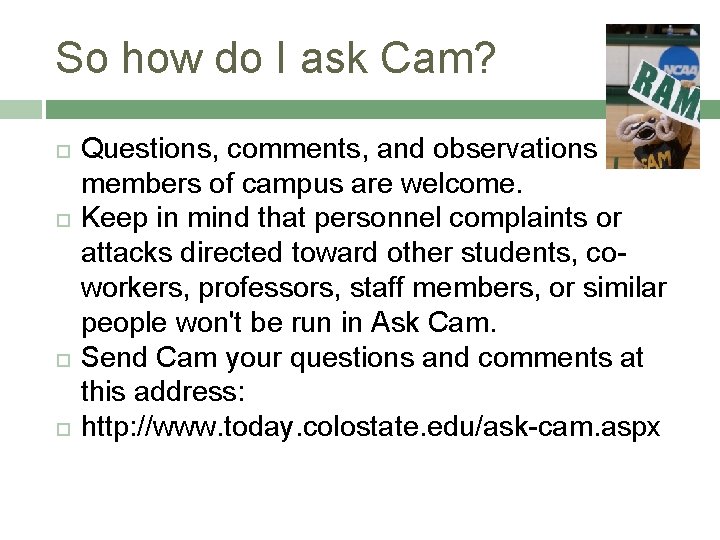 So how do I ask Cam? Questions, comments, and observations from members of campus