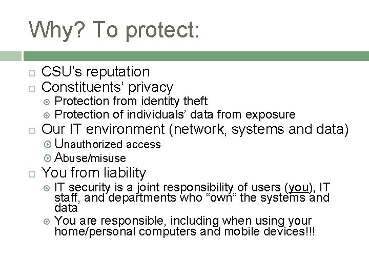 Why? To protect: CSU’s reputation Constituents’ privacy Protection from identity theft Protection of individuals’