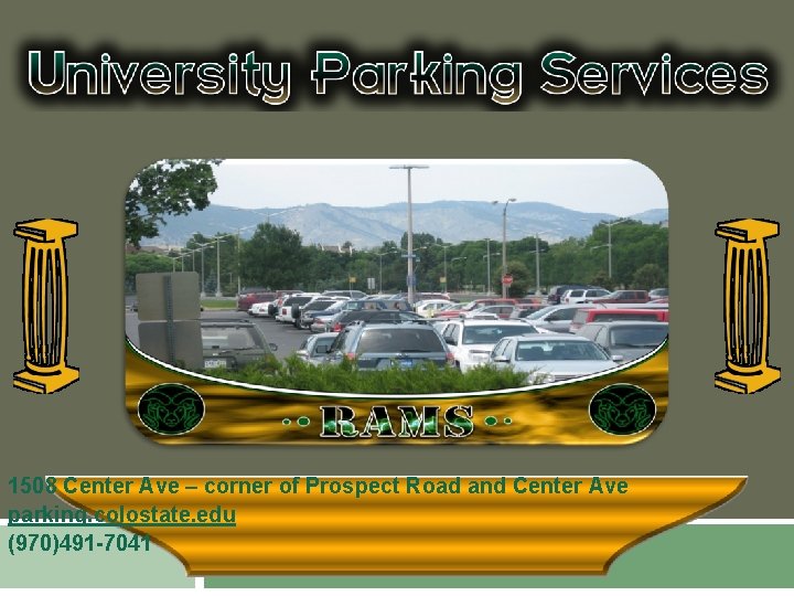 1508 Center Ave – corner of Prospect Road and Center Ave parking. colostate. edu