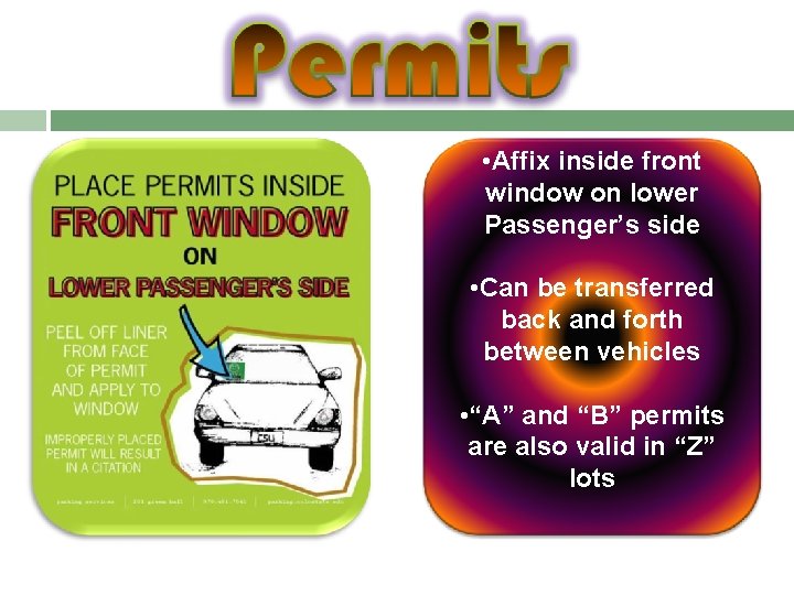  • Affix inside front window on lower Passenger’s side • Can be transferred