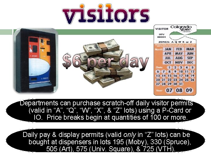 $6 per day Departments can purchase scratch-off daily visitor permits (valid in “A”, “Q”,