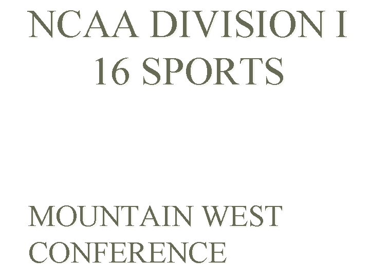 NCAA DIVISION I 16 SPORTS MOUNTAIN WEST CONFERENCE 