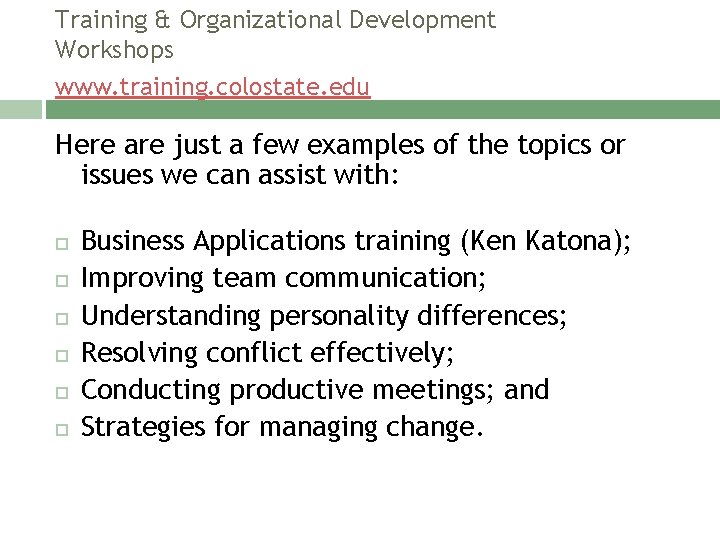 Training & Organizational Development Workshops www. training. colostate. edu Here are just a few
