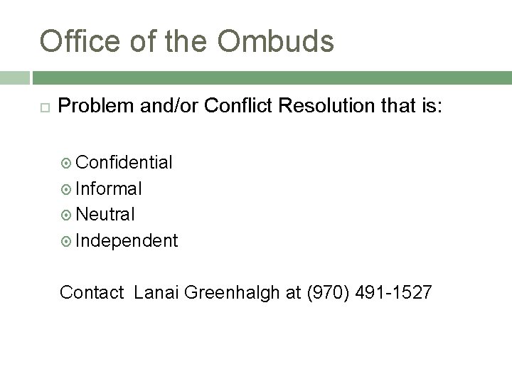 Office of the Ombuds Problem and/or Conflict Resolution that is: Confidential Informal Neutral Independent