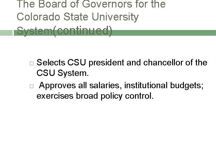 The Board of Governors for the Colorado State University System(continued) Selects CSU president and