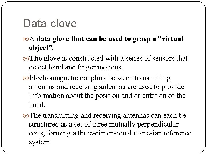 Data clove A data glove that can be used to grasp a “virtual object”.
