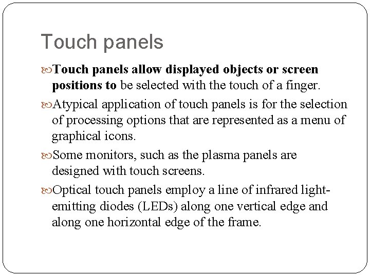 Touch panels allow displayed objects or screen positions to be selected with the touch
