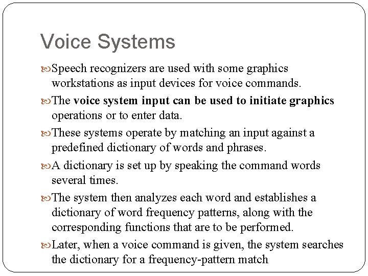 Voice Systems Speech recognizers are used with some graphics workstations as input devices for