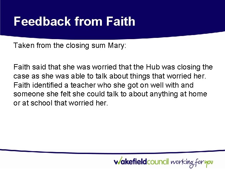 Feedback from Faith Taken from the closing sum Mary: Faith said that she was