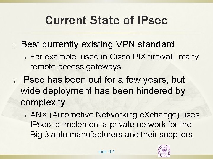 Current State of IPsec ß Best currently existing VPN standard Þ ß For example,