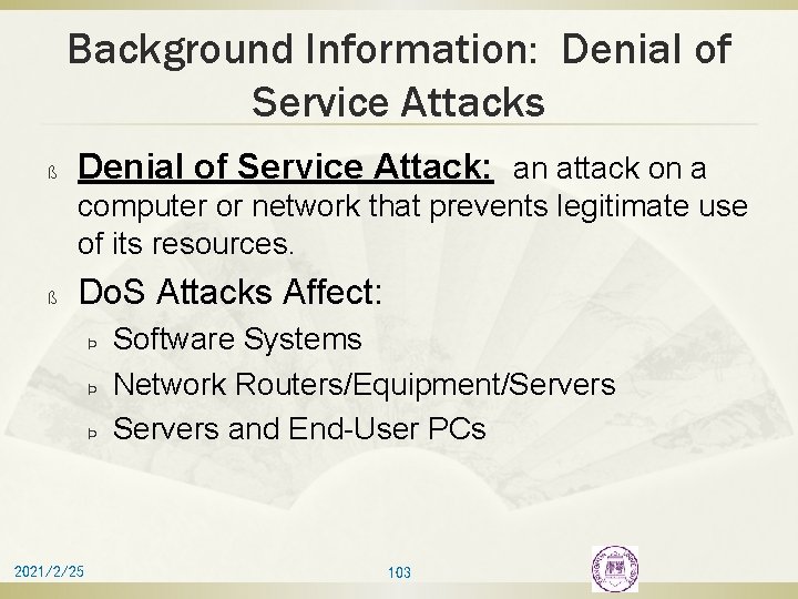 Background Information: Denial of Service Attacks ß Denial of Service Attack: an attack on