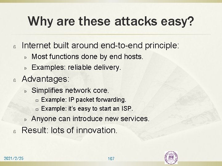 Why are these attacks easy? ß Internet built around end-to-end principle: Þ Þ ß