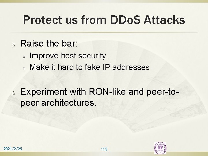 Protect us from DDo. S Attacks ß Raise the bar: Þ Þ ß Improve