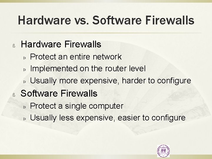 Hardware vs. Software Firewalls ß Hardware Firewalls Þ Þ Þ ß Protect an entire