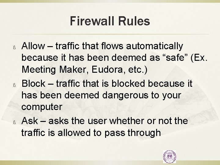 Firewall Rules ß ß ß Allow – traffic that flows automatically because it has