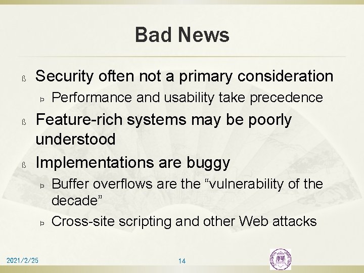Bad News ß Security often not a primary consideration Þ ß ß Performance and