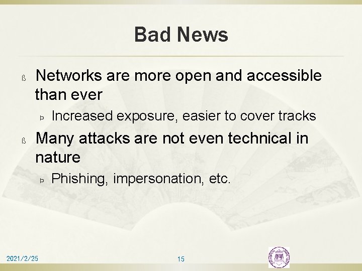 Bad News ß Networks are more open and accessible than ever Þ ß Increased